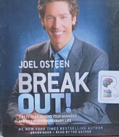 Break Out! - 5 Keys to Go Beyond Your Barriers and Live an Extraordinary Life written by Joel Osteen performed by Joel Osteen on Audio CD (Unabridged)